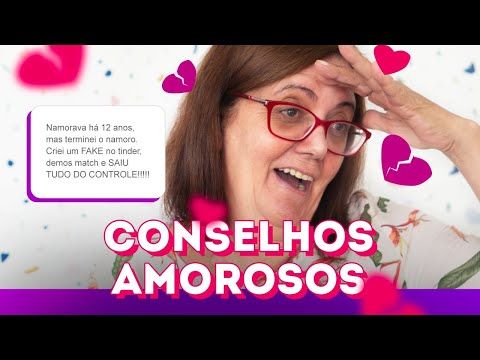 MEU EX-NAMORADO TÁ APAIXONADO PELO MEU FAKE NO TINDER | CONSELHOS AMOROSOS